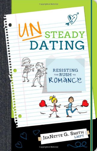 Stock image for Unsteady Dating: Resisting the Rush to Romance for sale by Jenson Books Inc