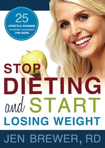 9781462110636: Stop Dieting and Start Losing Weight: 25 Lifestyle Changes to Control Your Weight for Good