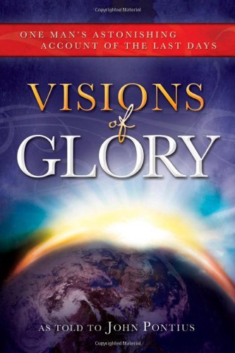 Imagen de archivo de Visions of Glory: One Man's Astonishing Account of the Last Days a la venta por Jenson Books Inc