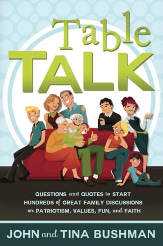 Beispielbild fr Table Talk: Questions and Quotes to Start Hundreds of Great Family Discussions on Patriotism, Values, Fun, and Faith zum Verkauf von SecondSale