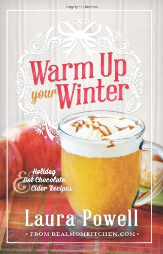 Stock image for Warm Up Your Winter: Holiday Hot Chocolate and Cider Recipes for sale by ThriftBooks-Dallas