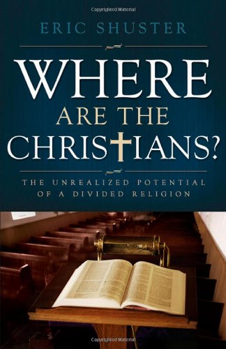 Beispielbild fr Where Are the Christians : The Unrealized Potential of a Divided Religion zum Verkauf von Better World Books