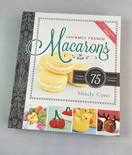 Stock image for Gourmet French Macarons: Over 75 Unique Flavors, Festive Shapes for sale by Books of the Smoky Mountains