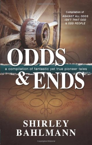 Beispielbild fr Odds and Ends: A Compliation of Fantastic Yet True Pioneer Tales zum Verkauf von ThriftBooks-Dallas