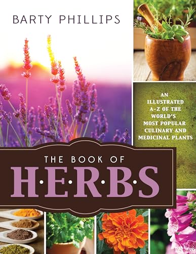 Stock image for The Book of Herbs: An Illustrated A-Z of the World's Most Popular Culinary and Medicinal Plants for sale by Revaluation Books