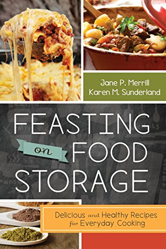 Stock image for Feasting on Food Storage: Delicious and Healthy Recipes for Everyday Cooking for sale by Books Unplugged