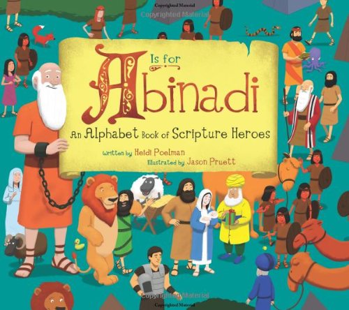 Stock image for A is for Abinadi: An Alphabet Book of Scripture Heroes for sale by Jenson Books Inc
