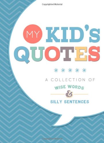 Beispielbild fr My Kid's Quotes: Our Collection of Wise Words and Silly Sentences zum Verkauf von Wonder Book