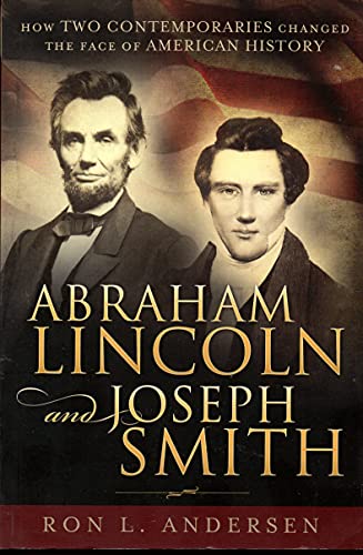 

Abraham Lincoln and Joseph Smith: How Two Contemporaries Changed the Face of American History