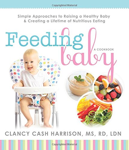9781462114665: Feeding Baby: Simple Approaches to Raising a Healthy Baby & Creating a Lifetime of Nutritious Eating