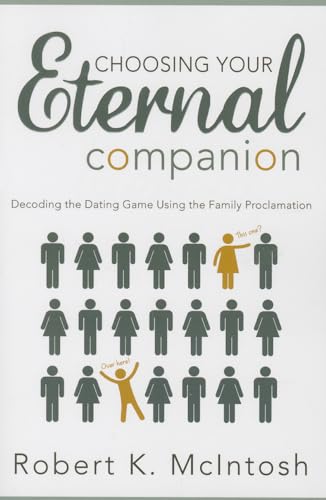 Beispielbild fr Choosing Your Eternal Companion: Decoding the Dating Game Using the Family Proclaimation zum Verkauf von Gulf Coast Books