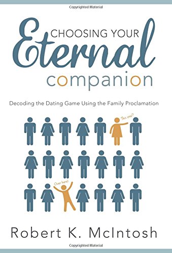 Stock image for Choosing Your Eternal Companion: Decoding the Dating Game Using the Family Proclaimation for sale by Gulf Coast Books
