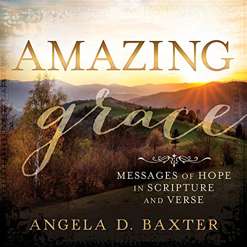 Beispielbild fr Amazing Grace: Messages of Hope in Scripture and Verse zum Verkauf von SecondSale