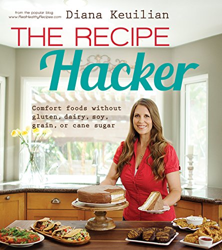 Stock image for The Recipe Hacker: Comfort Foods without Soy, Dairy, Cane Sugar, Gluten, and Grain for sale by Gulf Coast Books
