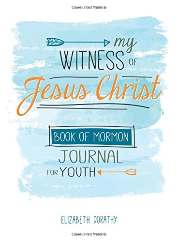 Stock image for My Witness of Jesus Christ : Book of Mormon Journal for Youth for sale by Better World Books: West