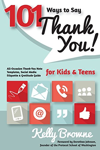 Stock image for 101 Ways to Say Thank You, Kids and Teens: All-Occasion Thank-You Note Templates, Social Media Etiquette & Gratitude Guide for sale by SecondSale