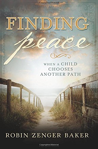 Beispielbild fr Finding Peace When a Child Chooses Another Path zum Verkauf von Jenson Books Inc