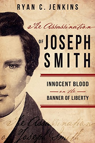 Imagen de archivo de The Assassination of Joseph Smith: Innocent Blood on the Banner of Liberty a la venta por Jenson Books Inc