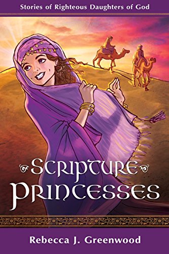 Beispielbild fr Scripture Princesses: Stories of Righteous Daughters of God zum Verkauf von Goodwill of Colorado
