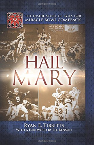 Beispielbild fr Hail Mary: The Inside Story of BYU's 1980 Miracle Bowl Comeback zum Verkauf von Jenson Books Inc