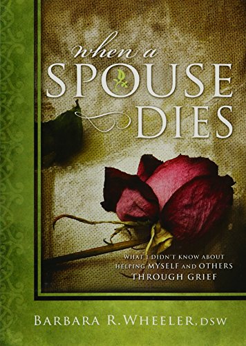Stock image for When a Spouse Dies: What I Didn't Know about Helping Myself and Others Through Grief for sale by Jenson Books Inc
