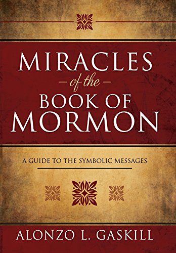 Stock image for Miracles of the Book of Mormon: A Guide to the Symbolic Messages for sale by Sorefeettwo