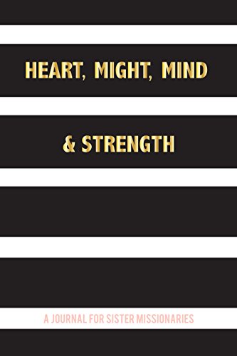 9781462117109: Heart, Might, Mind and Strength: A Journal for Sister Missionaries