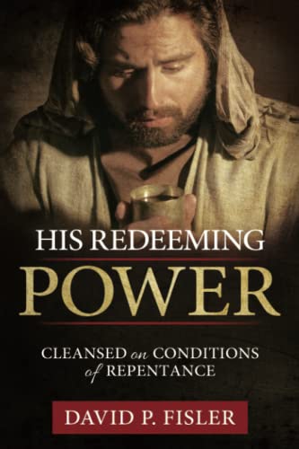 9781462117703: His Redeeming Power: Cleansed on Conditions of Repentance: Cleansed and Conditions of Repentance