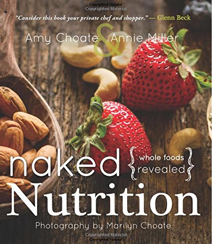 Beispielbild fr Naked Nutrition: Whole Foods Revealed zum Verkauf von Goodwill of Colorado