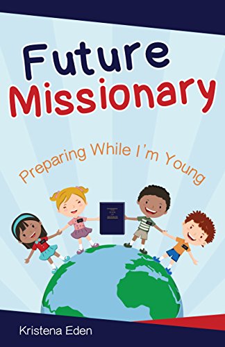 9781462118076: Future Missionary: Preparing While I'm Young