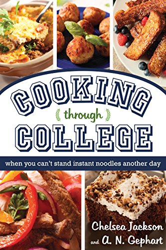 Beispielbild fr Cooking Through College: When You Can't Stand Instant Noodles Another Day zum Verkauf von AwesomeBooks