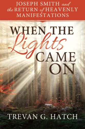 Beispielbild fr When the Lights Came On: Joseph Smith and the Return of Heavenly Manifestations zum Verkauf von Jenson Books Inc