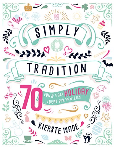 Stock image for Simply Tradition: 70 Fun and Easy Holiday Ideas for Families for sale by Jenson Books Inc