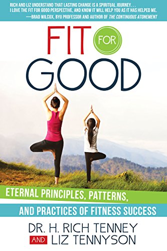 Stock image for Fit for Good: Eternal Principles, Patterns, and Practices of Fitness Success for sale by SecondSale