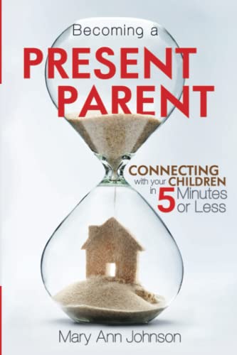 Stock image for Becoming a Present Parent: Connecting with Your Children in 5 Minutes or Less for sale by Jenson Books Inc