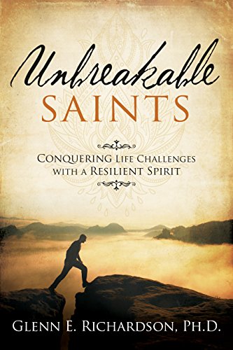 Beispielbild fr Unbreakable Saints: Conquering Life Challenges with a Resilient Spirit zum Verkauf von Lexington Books Inc