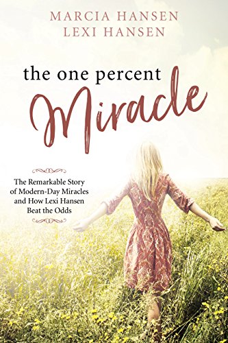 Beispielbild fr The One Percent Miracle: The Remarkable Story of Modern-day Miracles and How Lexi Hansen Beat the Odds zum Verkauf von SecondSale