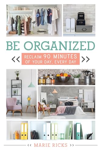 9781462122103: Be Organized: Reclaim 90 Minutes of Your Day, Every day