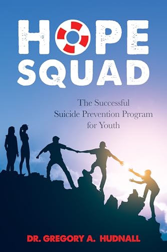 Imagen de archivo de The Hope Squad: The Successful Suicide Prevention Program for Students a la venta por ThriftBooks-Atlanta