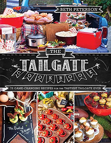 9781462122233: The Tailgate Cookbook: 75 Game-changing Recipes for the Tastiest Tailgate Ever