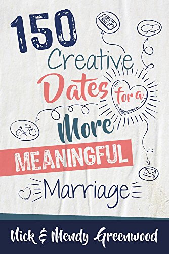 Beispielbild fr 150 Creative Dates for a More Meaningful Marriage zum Verkauf von SecondSale