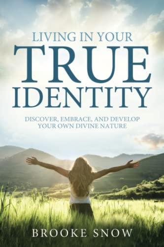 Imagen de archivo de Living in Your True Identity: Discover, Embrace, and Develop Your Own Divine Nature a la venta por Dream Books Co.