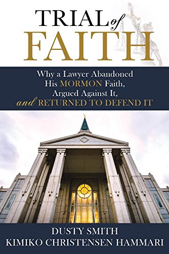 Beispielbild fr Trial of Faith: Why a Lawyer Abandoned His Mormon Faith, Argued Against It, and Returned to Defend It zum Verkauf von Buchpark