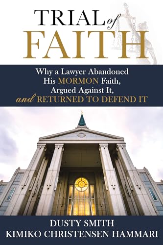 Stock image for Trial of Faith: Why a Lawyer Abandoned His Mormon Faith, Argued Against It, and Returned to Defend It for sale by ThriftBooks-Dallas