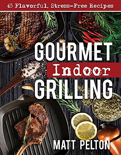 Beispielbild fr Gourmet Indoor Grilling: 65 Flavorful, Stress-Free Recipes zum Verkauf von Buchpark