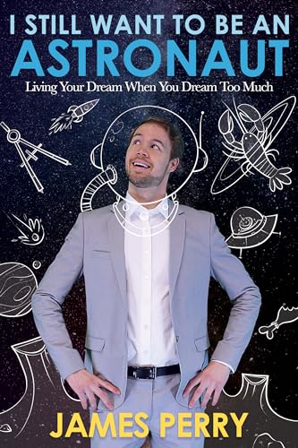 Immagine dell'editore per I Still Want to Be an Astronaut: Living Your Dream When You Dream Too Much venduto da ThriftBooks-Dallas