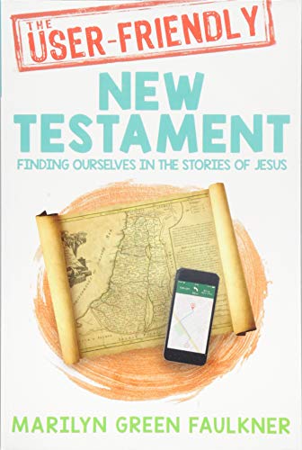 Beispielbild fr The User-friendly New Testament: Finding Ourselves in the Stories of Jesus zum Verkauf von SecondSale