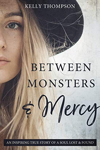 Stock image for Between Monsters and Mercy : An Inspiring True Story of a Soul Lost and Found for sale by -OnTimeBooks-