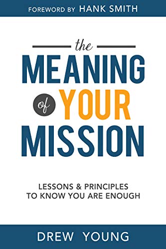 Beispielbild fr The Meaning of Your Mission: Lessons & Principles to Know You Are Enough zum Verkauf von BooksRun