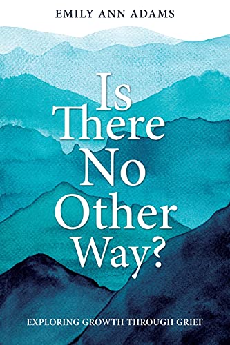 9781462138654: Is There No Other Way: Exploring Growth Through Grief